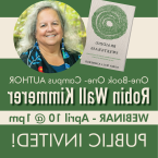 Braiding Sweetgrass, One-Book, One-Campus Author, Webinar, April 10 at 1 p.m. 